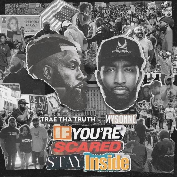 If-Youre-Scared-Stay-Inside-Cover Emcee/Activists Trae Tha Truth and Mysonne To Release Advocacy Inspired Album “If You’re Scared Stay Inside” on World Day of Social Justice 2/26/21 