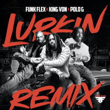 unnamed-1-1-1 FUNK FLEX ENLISTS POLO G IN NEW “LURKIN” REMIX FEATURING KING VON + ANNOUNCES UPCOMING PROJECT FUNK FLEX PRESENTS: THE CURATION 001 