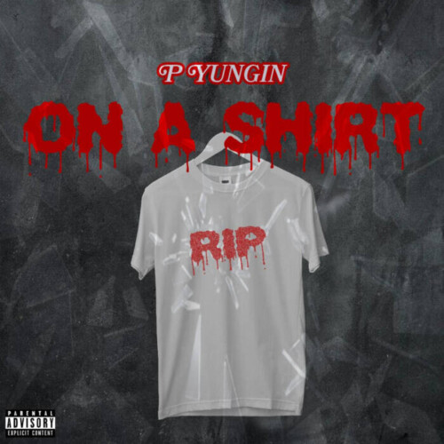unnamed-2-6-500x500 P YUNGIN Drops New Solo Single and Music Video "On A Shirt"  