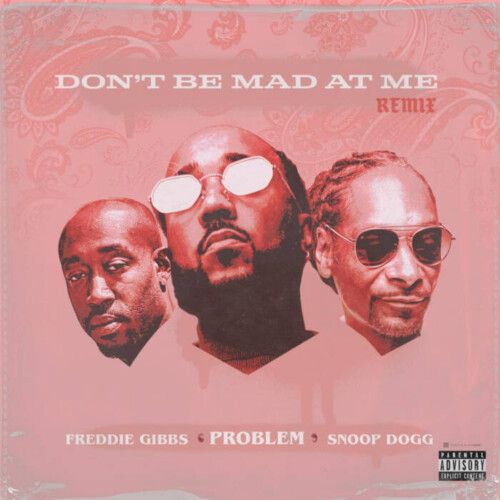 unnamed-7-1-500x500 Problem - Don’t Be Mad At Me (Remix) Ft. Freddie Gibbs & Snoop Dogg 