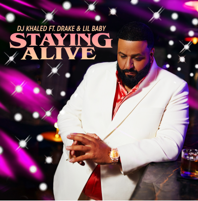 unnamed-1 DJ KHALED RELEASES NEW SINGLE AND VIDEO “STAYING ALIVE” FEATURING DRAKE AND LIL BABY  