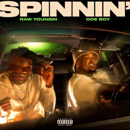 unnamed-61 RAW YOUNGIN RELEASES NEW SINGLE AND MUSIC VIDEO “SPINNIN” FEATURING DOE BOY  