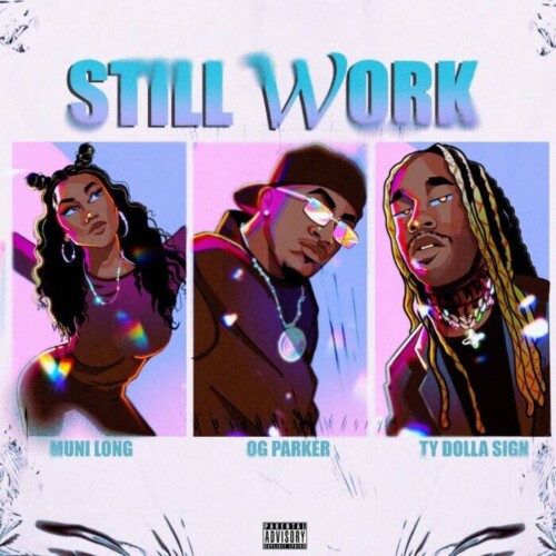 Untitled-500x500 OG Parker, Ty Dolla $ign, and Muni Long Release New Single and Video “Still Work”  
